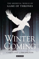Winter is coming : the medieval world of Game of thrones /
