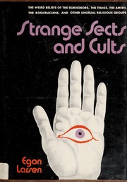 Strange sects and cults : a study of their origins and influence /