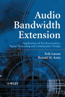 Audio bandwidth extension : application of psychoacoustics, signal processing and loudspeaker design /