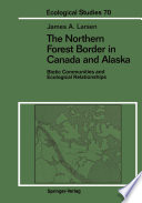 The Northern Forest Border in Canada and Alaska : Biotic Communities and Ecological Relationships /
