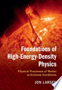 Foundations of high-energy-density physics : physical processes of matter at extreme conditions /