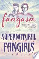Fangasm : supernatural fangirls /