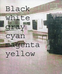 Black, white, gray, cyan, magenta, yellow /