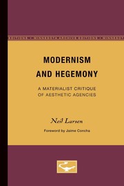 Modernism and hegemony : a materialist critique of aesthetic agencies /