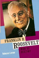Franklin D. Roosevelt : man of destiny /