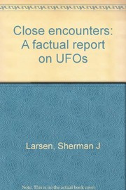 Close encounters : a factual report on UFOs /