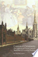 Contested Christianity : the political and social context of Victorian theology /