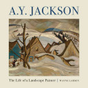 A. Y. Jackson : the life of a landscape painter /