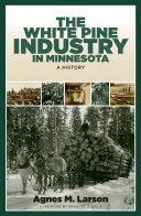 The white pine industry in Minnesota : a history /