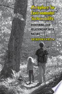 Metaphors for environmental sustainability : redefining our relationship with nature /
