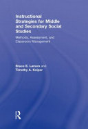 Instructional strategies for middle and secondary social studies : methods, assessment, and classroom management /