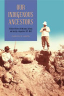 Our indigenous ancestors : a cultural history of museums, science, and identity in Argentina, 1877-1943 /