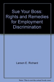 Sue your boss : rights and remedies for employment discrimination /