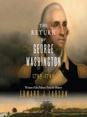 The return of George Washington : 1783-1789 /