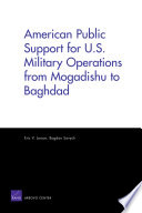 American public support for U.S. military operations from Mogadishu to Baghdad /