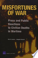 Misfortunes of war : press and public reactions to civilian deaths in wartime /