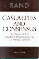 Casualties and consensus : the historical role of casualties in domestic support for U.S. military operations /