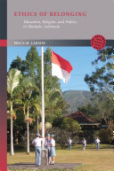 Ethics of belonging : education, religion, and politics in Manado, Indonesia /