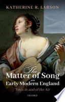 The matter of song in early modern England : texts in and of the air /