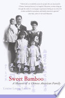 Sweet bamboo : a memoir of a Chinese American family /