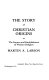The story of Christian origins : or, the sources and establishment of Western religion /
