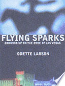 Flying sparks : growing up on the edge of Las Vegas /