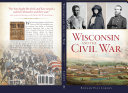 Wisconsin and the Civil War /