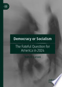 Democracy or socialism : the fateful question for America in 2024 /