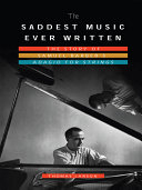 The Saddest music ever written : the story of Samuel Barber's "Adagio for Strings" /