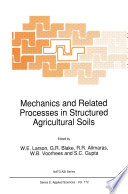 Mechanics and Related Processes in Structured Agricultural Soils /
