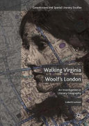Walking Virginia Woolf's London : an investigation in literary geography /