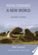 Paths towards a new world : Neolithic Sweden /