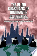 The blind guardians of ignorance : covid-19, sustainability, and our vulnerable future /