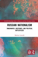 Russian nationalism : imaginaries, doctrines, and political battlefields /