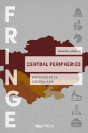Central peripheries : nationhood in central Asia /