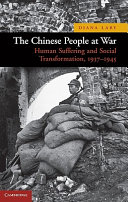 The Chinese people at war : human suffering and social transformation, 1937-1945 /