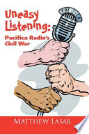 Uneasy listening : Pacifica Radio's civil war /