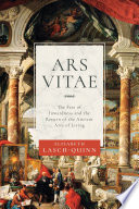 Ars Vitae : the fate of inwardness and the return of the ancient arts of living /