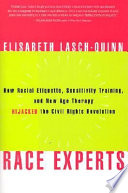 Race experts : how racial etiquette, sensitivity training, and new age therapy hijacked the civil rights revolution /