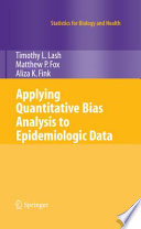 Applying quantitative bias analysis to epidemiologic data /