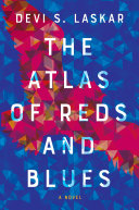 The atlas of reds and blues : a novel /