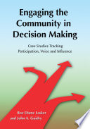 Engaging the community in decision making : case studies tracking participation, voice and influence /
