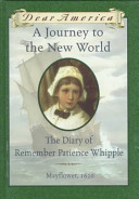 A journey to the New World : the diary of Remember Patience Whipple /