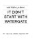 It didn't start with Watergate /