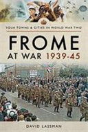 Frome at war, 1939-45 /