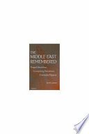 The Middle East remembered : forged identities, competing narratives, contested spaces /