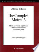 The complete motets. Motets for four to eight voices from Thesaurus musicus (Nuremberg, 1564) /