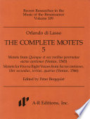 The complete motets. Motets from Quinque et sex vocibus perornatae sacrae cantiones (Venice, 1565) ; Motets for five to eight voices from Sacrae cantiones, liber secundus, tertius, quartus (Venice, 1566) /