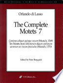 The complete motets. Cantiones aliquot quinque vocum (Munich, 1569) ; Ten motets from Selectiorum aliquot cantionum sacrarum sex vocum fasciculus (Munich, 1570) /