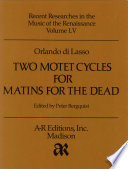 Two motet cycles for Matins for the dead : Sacrae lectiones ex Propheta Job (ca. 1560) and Lectiones sacrae novem, ex libris Hiob excerptae (ca. 1582) /